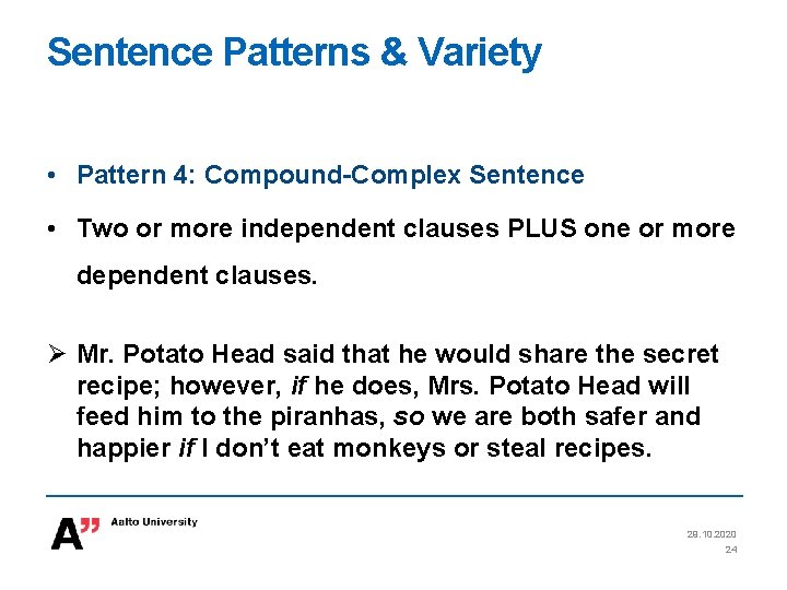 Sentence Patterns & Variety • Pattern 4: Compound-Complex Sentence • Two or more independent