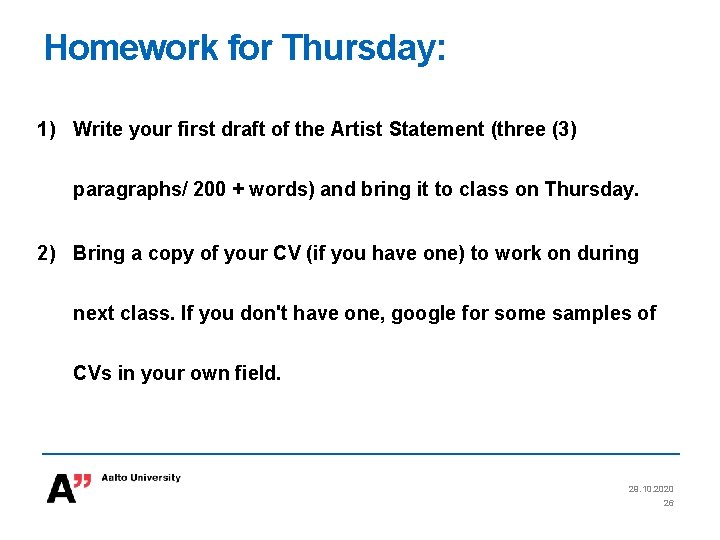 Homework for Thursday: 1) Write your first draft of the Artist Statement (three (3)