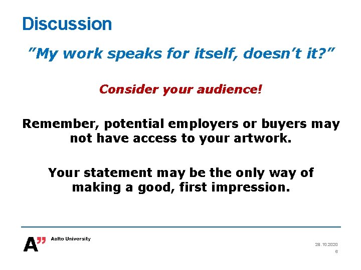 Discussion ”My work speaks for itself, doesn’t it? ” Consider your audience! Remember, potential
