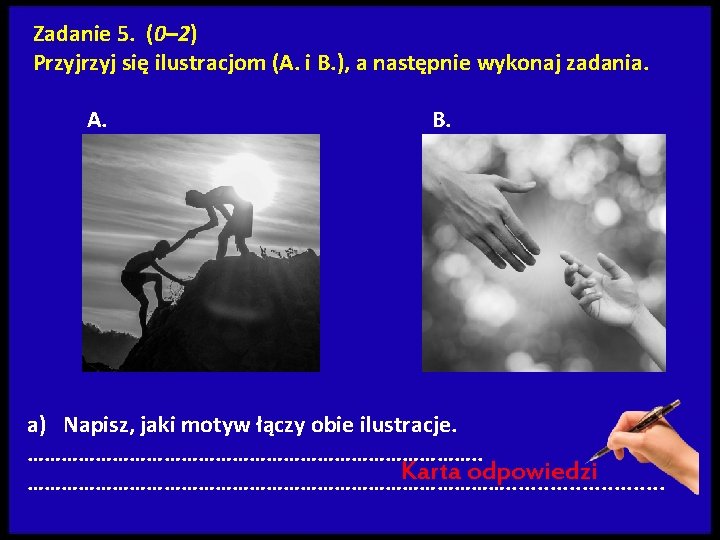 Zadanie 5. (0– 2) Przyj się ilustracjom (A. i B. ), a następnie wykonaj Zadanie 5. (0– 2) Przyj się ilustracjom (A. i B. ), a następnie wykonaj