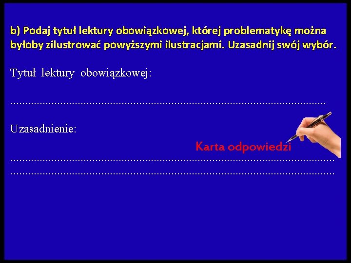 b) Podaj tytuł lektury obowiązkowej, której problematykę można byłoby zilustrować powyższymi ilustracjami. Uzasadnij swój