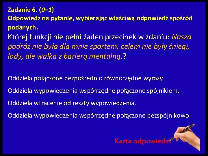 Zadanie 6. (0– 1) Odpowiedz na pytanie, wybierając właściwą odpowiedź spośród podanych. Której funkcji Zadanie 6. (0– 1) Odpowiedz na pytanie, wybierając właściwą odpowiedź spośród podanych. Której funkcji