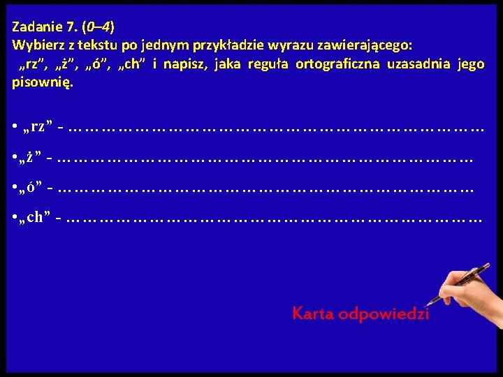Zadanie 7. (0– 4) Wybierz z tekstu po jednym przykładzie wyrazu zawierającego: „rz”, „ż”,