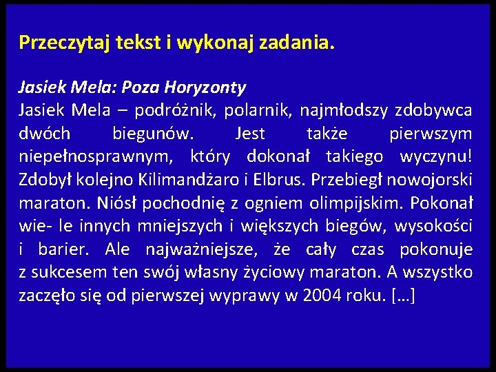 Przeczytaj tekst i wykonaj zadania. Jasiek Mela: Poza Horyzonty Jasiek Mela – podróżnik, polarnik,