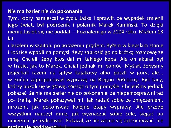 Nie ma barier nie do pokonania Tym, który namieszał w życiu Jaśka i sprawił,