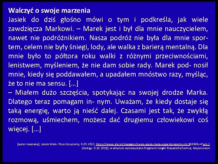 Walczyć o swoje marzenia Jasiek do dziś głośno mówi o tym i podkreśla, jak