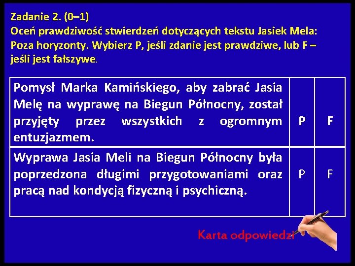 Zadanie 2. (0– 1) Oceń prawdziwość stwierdzeń dotyczących tekstu Jasiek Mela: Poza horyzonty. Wybierz