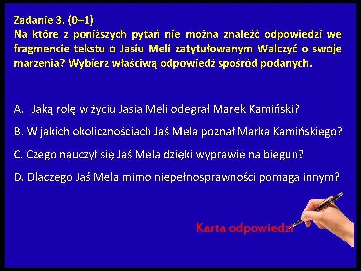 Zadanie 3. (0– 1) Na które z poniższych pytań nie można znaleźć odpowiedzi we