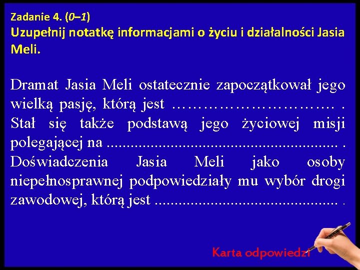 Zadanie 4. (0– 1) Uzupełnij notatkę informacjami o życiu i działalności Jasia Meli. Dramat