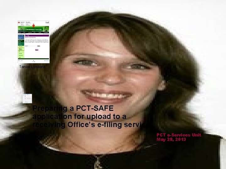 Tamira Lombardi Preparing a PCT-SAFE application for upload to a receiving Office’s e-filing service