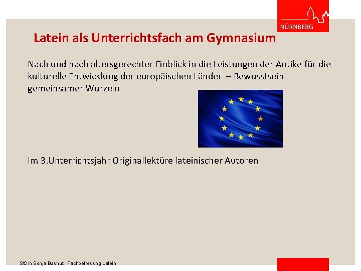 Latein als Unterrichtsfach am Gymnasium Nach und nach altersgerechter Einblick in die Leistungen der