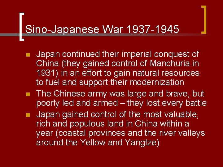 Sino-Japanese War 1937 -1945 n n n Japan continued their imperial conquest of China