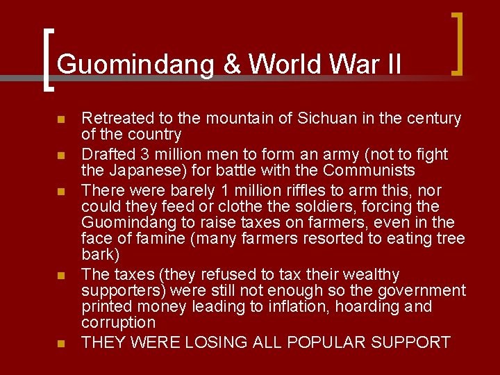 Guomindang & World War II n n n Retreated to the mountain of Sichuan