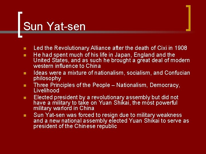 Sun Yat-sen n n n Led the Revolutionary Alliance after the death of Cixi