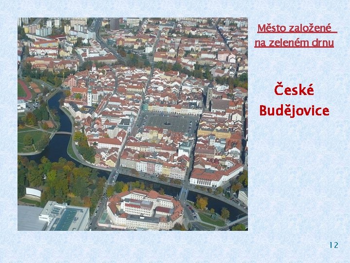 Město založené na zeleném drnu České Budějovice 12 