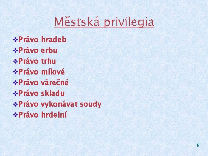 Městská privilegia v Právo hradeb v Právo erbu v Právo trhu v Právo mílové