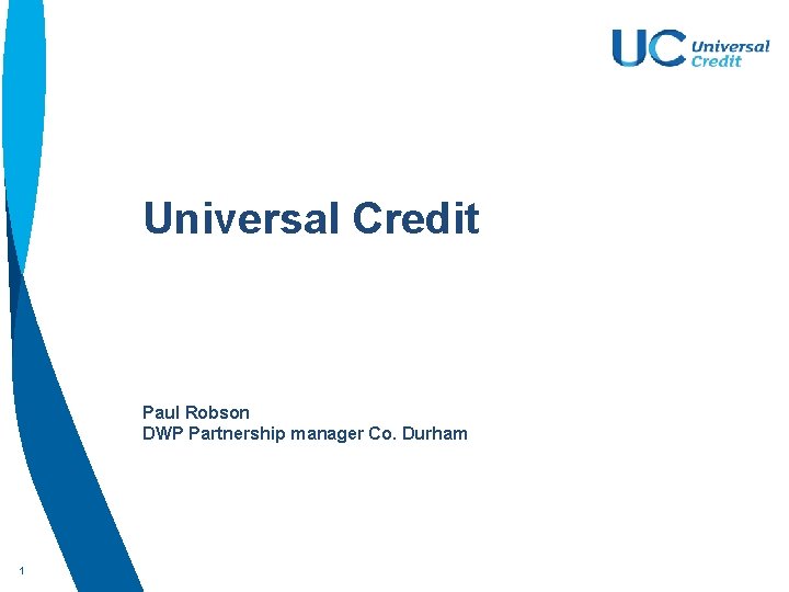 Universal Credit Paul Robson DWP Partnership manager Co. Durham 1 