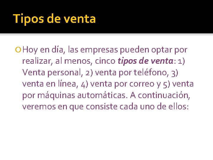 Tipos de venta Hoy en día, las empresas pueden optar por realizar, al menos,