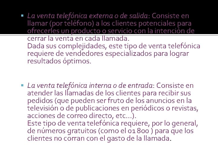  La venta telefónica externa o de salida: Consiste en llamar (por teléfono) a