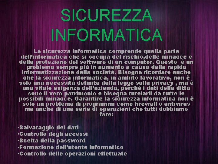 SICUREZZA INFORMATICA La sicurezza informatica comprende quella parte dell’informatica che si occupa del rischio,