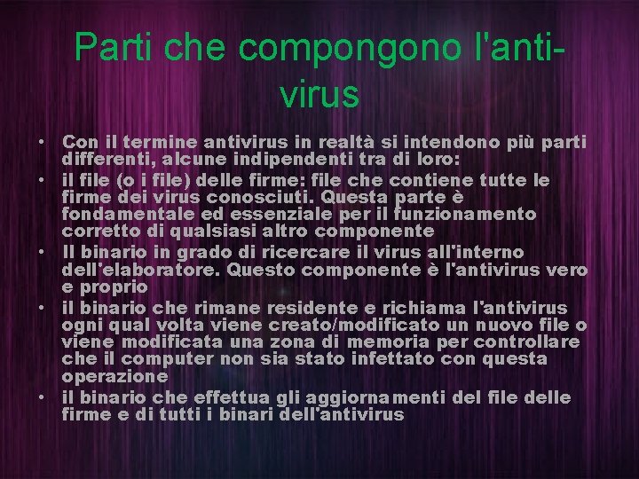 Parti che compongono l'antivirus • Con il termine antivirus in realtà si intendono più