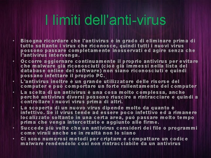 I limiti dell'anti-virus • • Bisogna ricordare che l'antivirus è in grado di eliminare