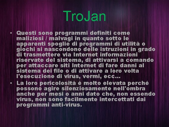 Tro. Jan • Questi sono programmi definiti come maliziosi / malvagi in quanto sotto