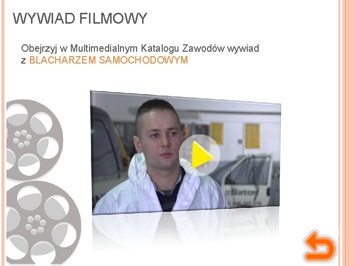 WYWIAD FILMOWY Obejrzyj w Multimedialnym Katalogu Zawodów wywiad z BLACHARZEM SAMOCHODOWYM 