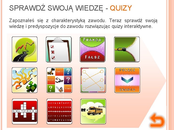 SPRAWDŹ SWOJĄ WIEDZĘ - QUIZY Zapoznałeś się z charakterystyką zawodu. Teraz sprawdź swoją wiedzę