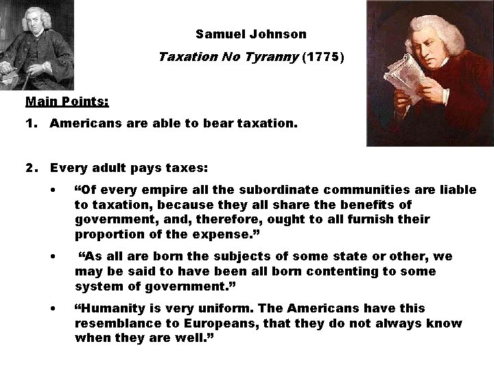 Samuel Johnson Taxation No Tyranny (1775) Main Points: 1. Americans are able to bear