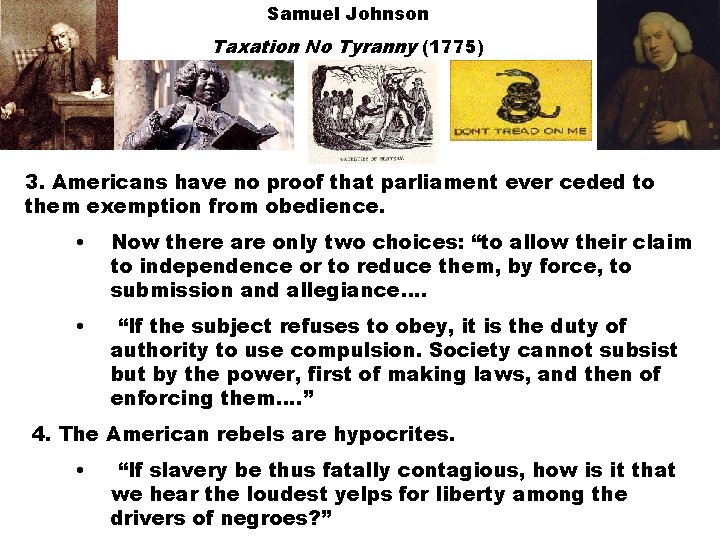 Samuel Johnson Taxation No Tyranny (1775) 3. Americans have no proof that parliament ever