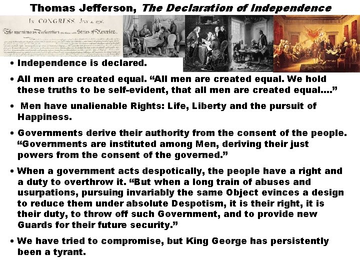Thomas Jefferson, The Declaration of Independence • Independence is declared. • All men are