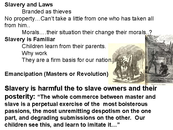 Slavery and Laws Branded as thieves No property…Can’t take a little from one who
