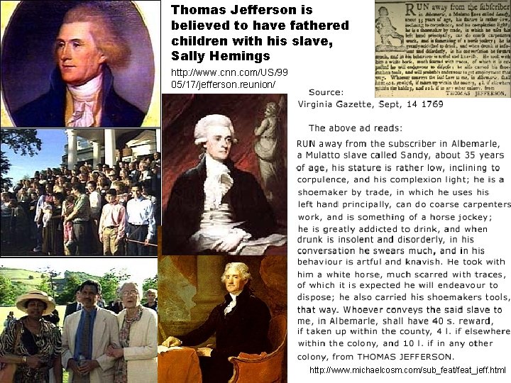 Thomas Jefferson is believed to have fathered children with his slave, Sally Hemings http: