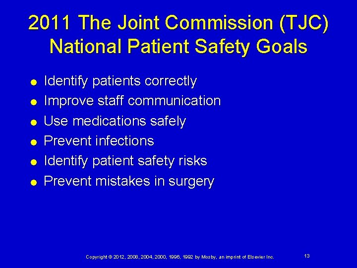 2011 The Joint Commission (TJC) National Patient Safety Goals Identify patients correctly Improve staff 2011 The Joint Commission (TJC) National Patient Safety Goals Identify patients correctly Improve staff