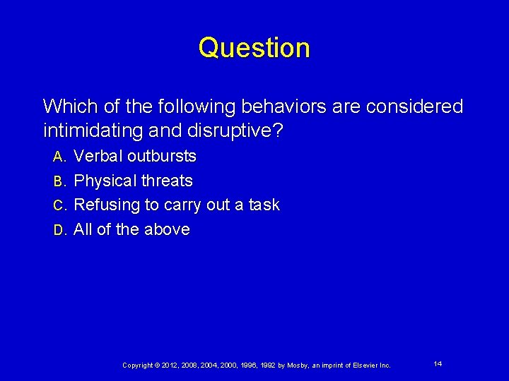 Question Which of the following behaviors are considered intimidating and disruptive? A. B. C. Question Which of the following behaviors are considered intimidating and disruptive? A. B. C.