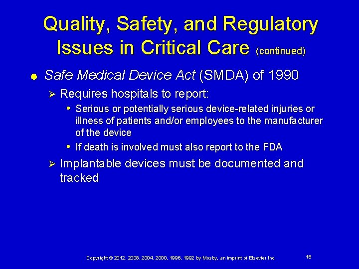 Quality, Safety, and Regulatory Issues in Critical Care (continued) Safe Medical Device Act (SMDA) Quality, Safety, and Regulatory Issues in Critical Care (continued) Safe Medical Device Act (SMDA)