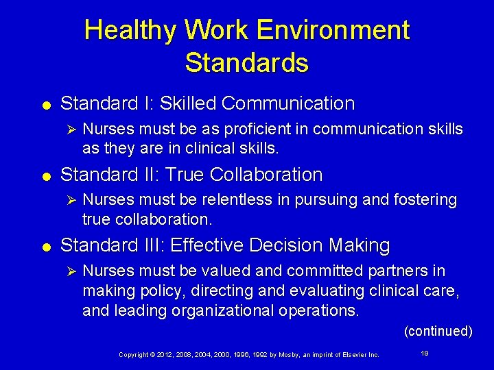 Healthy Work Environment Standards Standard I: Skilled Communication Ø Standard II: True Collaboration Ø Healthy Work Environment Standards Standard I: Skilled Communication Ø Standard II: True Collaboration Ø