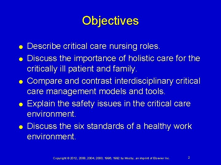 Objectives Describe critical care nursing roles. Discuss the importance of holistic care for the Objectives Describe critical care nursing roles. Discuss the importance of holistic care for the