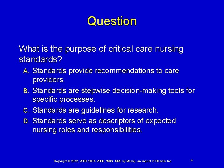 Question What is the purpose of critical care nursing standards? Standards provide recommendations to Question What is the purpose of critical care nursing standards? Standards provide recommendations to