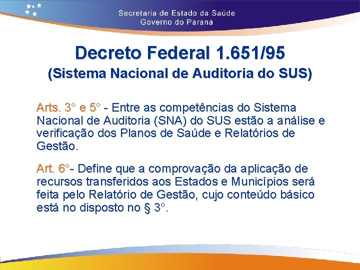 Decreto Federal 1. 651/95 (Sistema Nacional de Auditoria do SUS) Arts. 3° e 5°