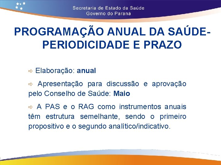 PROGRAMAÇÃO ANUAL DA SAÚDEPERIODICIDADE E PRAZO ð Elaboração: anual Apresentação para discussão e aprovação