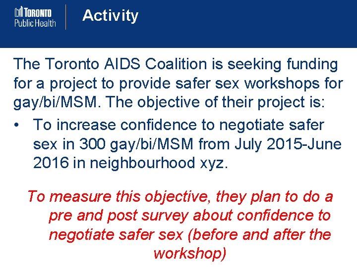 Activity The Toronto AIDS Coalition is seeking funding for a project to provide safer