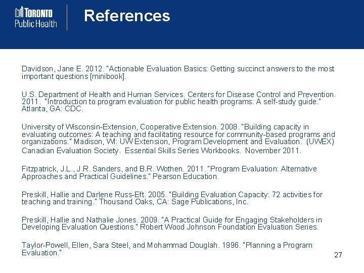 References Davidson, Jane E. 2012. “Actionable Evaluation Basics: Getting succinct answers to the most