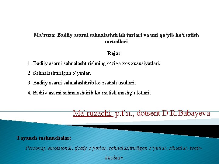 Ma’ruza: Badiiy asarni sahnalashtirish turlari va uni qo‘yib ko‘rsatish metodlari Reja: 1. Badiiy asarni