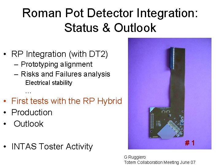 Roman Pot Detector Integration: Status & Outlook • RP Integration (with DT 2) –