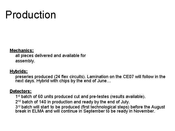 Production Mechanics: all pieces delivered and available for assembly. Hybrids: preseries produced (24 flex