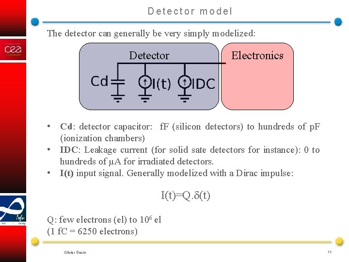Detector model The detector can generally be very simply modelized: Detector Electronics • Cd:
