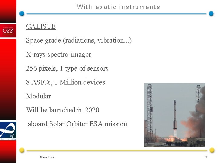 With exotic instruments CALISTE Space grade (radiations, vibration. . . ) X-rays spectro-imager 256