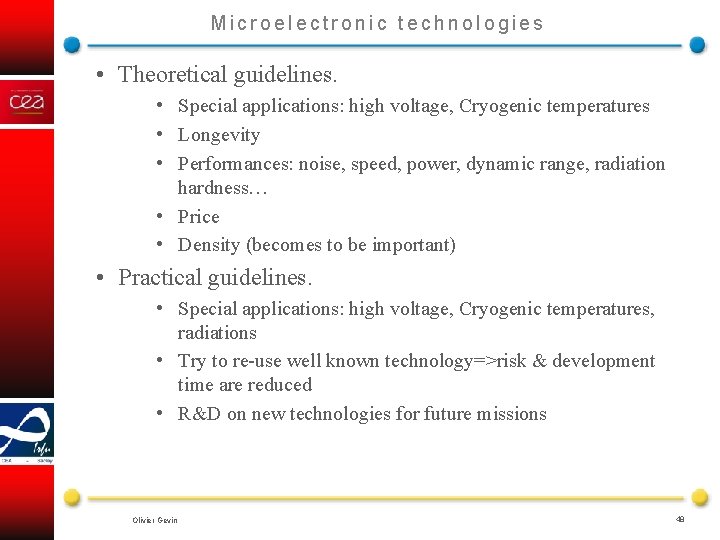 Microelectronic technologies • Theoretical guidelines. • Special applications: high voltage, Cryogenic temperatures • Longevity